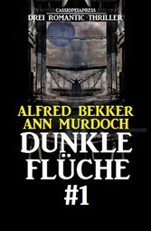 Dunkle Flüche #1: Drei Romantic Thriller