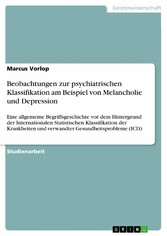 Beobachtungen zur psychiatrischen Klassifikation am Beispiel von Melancholie und Depression