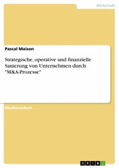 Strategische, operative und finanzielle Sanierung von Unternehmen durch 'M&A-Prozesse'