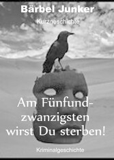 Am Fünfundzwanzigsten wirst du sterben!