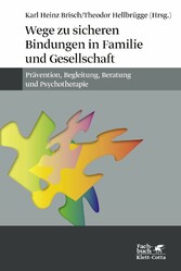 Wege zu sicheren Bindungen in Familie und Gesellschaft