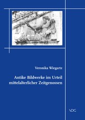 Antike Bildwerke im Urteil mittelalterlicher Zeitgenossen