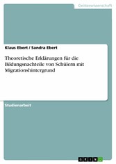 Theoretische Erklärungen für die Bildungsnachteile von Schülern mit Migrationshintergrund