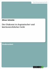 Der Diakonat in dogmatischer und kirchenrechtlicher Sicht