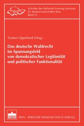 Das deutsche Wahlrecht im Spannungsfeld von demokratischer Legitimität und politischer Funktionalität