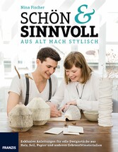 Schön & Sinnvoll: aus alt mach stylisch!