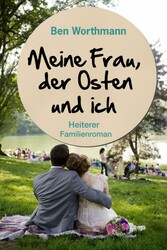 Meine Frau, der Osten und ich