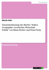 Zusammenfassung des Buches 'Italien. Geographie, Geschichte, Wirtschaft, Politik' von Klaus Rother und Franz Tichy