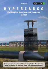 Hypercargo. Ein deutscher Hyperloop nach Transrapid und Co?