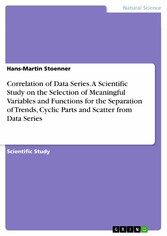 Correlation of Data Series. A Scientific Study on the Selection of Meaningful Variables and Functions for the Separation of Trends, Cyclic Parts and Scatter from Data Series