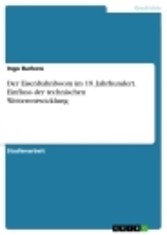 Der Eisenbahnboom im 19. Jahrhundert. Einfluss der technischen Weiterentwicklung