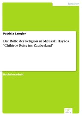 Die Rolle der Religion in Miyazaki Hayaos 'Chihiros Reise ins Zauberland'