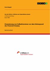 Finanzierung von Fußballvereinen vor dem Hintergrund des Financial Fairplay