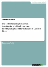 Die Teilnahmemöglichkeiten jamaikanischer Kinder an  dem Bildungsprojekt 'HELP Jamaica!' in Cassava Piece