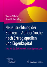 Neuausrichtung der Banken - Auf der Suche nach Ertragsquellen und Eigenkapital