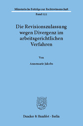 Die Revisionszulassung wegen Divergenz im arbeitsgerichtlichen Verfahren.