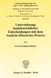 Unterstützung bankbetrieblicher Entscheidungen mit dem Analytic-Hierarchy-Process.