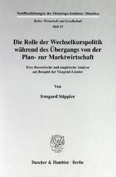 Die Rolle der Wechselkurspolitik während des Übergangs von der Plan- zur Marktwirtschaft.