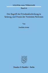 Der Begriff der Friedensbedrohung in Satzung und Praxis der Vereinten Nationen.