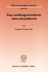 Eine nachfrageorientierte Innovationstheorie.