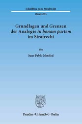 Grundlagen und Grenzen der Analogie ?in bonam partem? im Strafrecht.