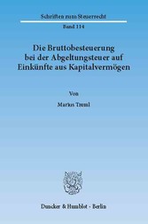 Die Bruttobesteuerung bei der Abgeltungsteuer auf Einkünfte aus Kapitalvermögen.