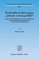 Rechtsgüterschutz gegen »urbanes Lebensgefühl«?