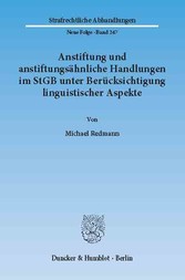 Anstiftung und anstiftungsähnliche Handlungen im StGB unter Berücksichtigung linguistischer Aspekte.