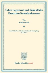 Ueber Gegenwart und Zukunft des Deutschen Notenbankwesens.