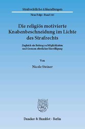 Die religiös motivierte Knabenbeschneidung im Lichte des Strafrechts.