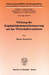 Wirkung der Kapitaleinkommensbesteuerung auf das Wirtschaftswachstum.