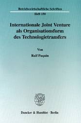 Internationale Joint Venture als Organisationsform des Technologietransfers.