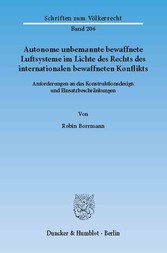 Autonome unbemannte bewaffnete Luftsysteme im Lichte des Rechts des internationalen bewaffneten Konflikts.