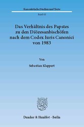 Das Verhältnis des Papstes zu den Diözesanbischöfen nach dem Codex Iuris Canonici von 1983.