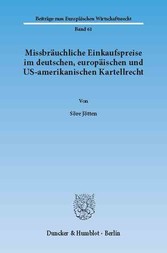 Missbräuchliche Einkaufspreise im deutschen, europäischen und US-amerikanischen Kartellrecht.