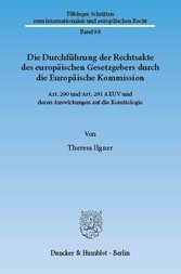 Die Durchführung der Rechtsakte des europäischen Gesetzgebers durch die Europäische Kommission.