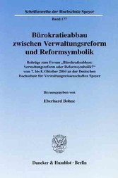 Bürokratieabbau zwischen Verwaltungsreform und Reformsymbolik.