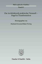 Zur Architektonik praktischer Vernunft - Hegel in Transformation.