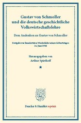 Gustav von Schmoller und die deutsche geschichtliche Volkswirtschaftslehre.