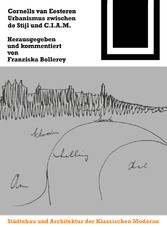 Cornelis van Eesteren. Urbanismus zwischen 'de Stijl' und C.I.A.M.