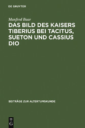 Das Bild des Kaisers Tiberius bei Tacitus, Sueton und Cassius Dio