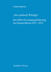 'Nur politisch Würdige'. Die DFG-Forschungsförderung im Dritten Reich 1933-1937