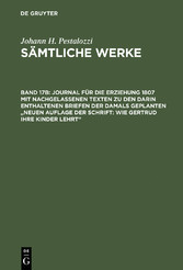 Journal für die Erziehung 1807 mit nachgelassenen Texten zu den darin enthaltenen Briefen der damals geplanten 'Neuen Auflage der Schrift: Wie Gertrud ihre Kinder lehrt'