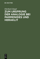 Zum Ursprung der Analogie bei Parmenides und Heraklit