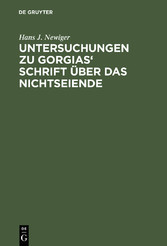 Untersuchungen zu Gorgias' Schrift über das Nichtseiende