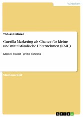 Guerilla Marketing als Chance für kleine und mittelständische Unternehmen (KMU)