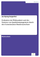 Evaluation der Wirksamkeit und des Nutzens von Qualitätsmanagement durch den Gemeinsamen Bundesausschuss