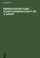 Repertorium für Kunstwissenschaft. Band 4