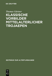 Klassische Vorbilder mittelalterlicher Trojaepen