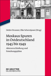 Moskaus Spuren in Ostdeutschland 1945 bis 1949